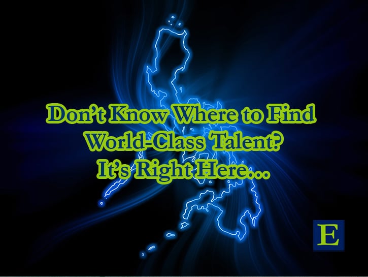 Don't Know Where to Find World-Class Talent? It's Right Here... type over glowing map of Philippines with E mark