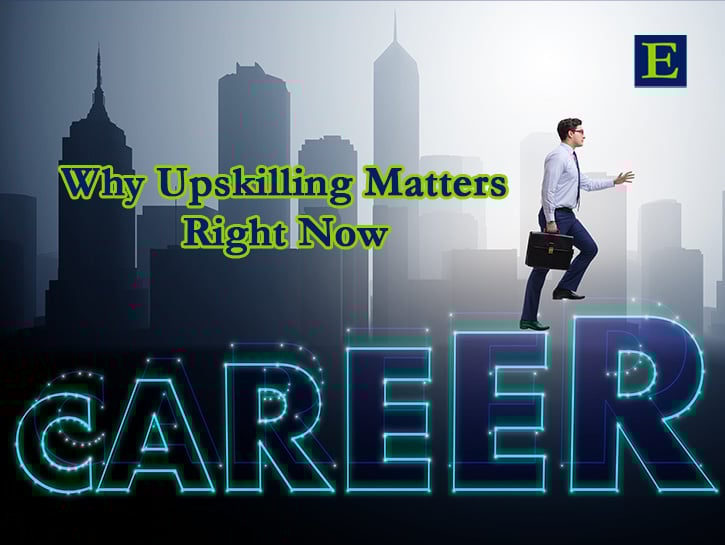 Man in suit with briefcase walking up steps made of the letters in CAREER and buildings behind him with text Why Upskilling Matters Right Now and ECLARO E mark